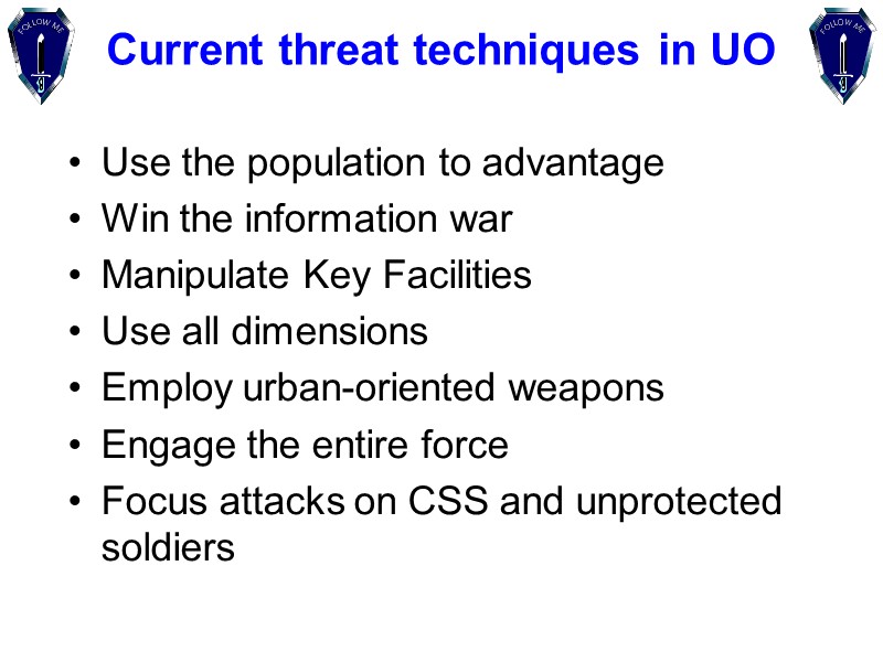 Current threat techniques in UO Use the population to advantage Win the information war